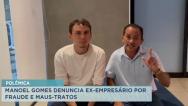 Cantor Manoel Gomes denuncia ex-empreśario por fraude e maus-tratos