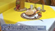 Festival gastronômico oferece pratos especiais em mercados de São Luís