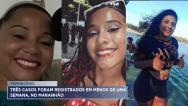 Feminicídio: três casos foram registrados em menos de uma semana no Maranhão