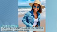 Aplicativo que altera realidade vira febre nas redes sociais dos maranhenses