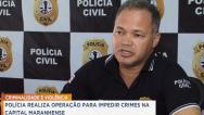 Polícia Civil inicia operação para coibir crimes na região metropolitana de São Luís