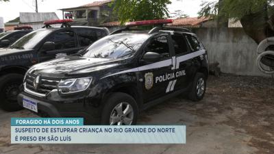 Suspeito de estupro de vulnerável no Rio Grande do Norte é preso em São Luís