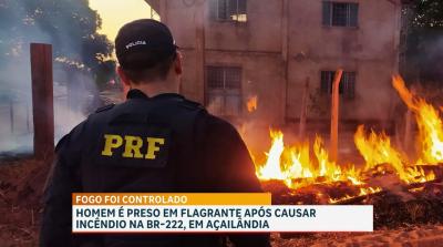 Homem é flagrado pela PRF ateando fogo às margens da BR-222, em Açailândia