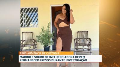 Justiça decide pela permanência da prisão de sogro e marido de influencer morta