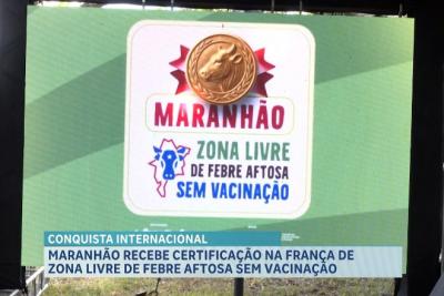 Na França, Maranhão recebe certificação de Zona Livre da febre aftosa sem vacinação