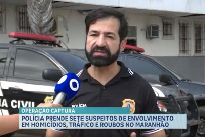 Polícia Civil deflagra nova fase da Operação Captura no Maranhão