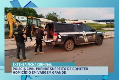 Polícia Civil prende suspeito de cometer homicídio em Vargem Grande