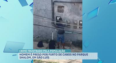 Preso suspeito de furtar fiação elétrica no Parque Shalom, em São Luís