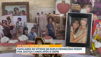 Familiares de vítimas de duplo feminicídio pedem por justiça 5 anos após o crime