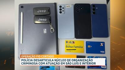 Operação Fio Cortado: polícia desarticula núcleo de organização com atuação em São Luís e interior