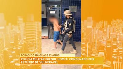 Polícia Militar prende homem condenado por estupro de vulnerável