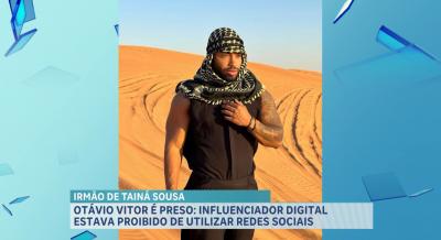 Otávio Sousa irmão da influenciadora Tainá Sousa é preso após descumprir decisão judicial